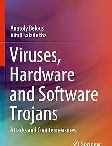 Viruses Hardware and Software Trojans Attacks and Countermeasures