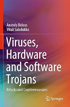 Viruses Hardware and Software Trojans Attacks and Countermeasures