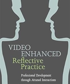 Video Enhanced Reflective Practice Professional Development through Attuned Interactions