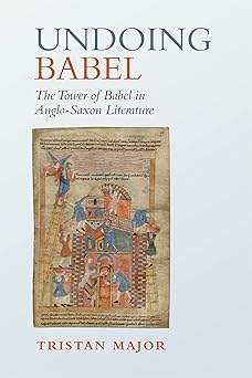 Undoing Babel The Tower of Babel in Anglo-Saxon Literature