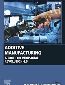 Additive Manufacturing A Tool for Industrial Revolution 4.0