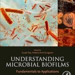 Understanding Microbial Biofilms Fundamentals to Applications