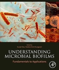 Understanding Microbial Biofilms Fundamentals to Applications