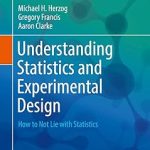 Understanding Statistics and Experimental Design How to Not Lie with Statistics
