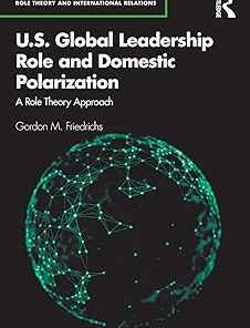 U.S. Global Leadership Role and Domestic Polarization A Role Theory Approach