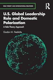 U.S. Global Leadership Role and Domestic Polarization A Role Theory Approach