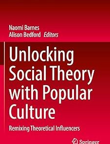 Unlocking Social Theory with Popular Culture Remixing Theoretical Influencers