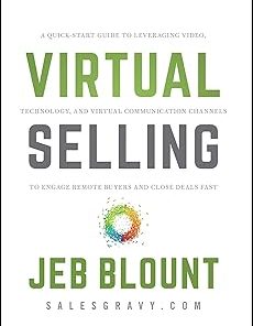 WILEY Virtual Selling – A Quick–Start Guide to Leveraging Video Based Technology to Engage Remote Buyers and Close Deals Fast