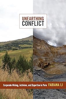 Unearthing Conflict Corporate Mining Activism and Expertise in Peru