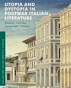Utopia and Dystopia in Postwar Italian Literature Pasolini Calvino Sanguineti Volponi