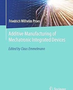 Additive Manufacturing of Mechatronic Integrated Devices