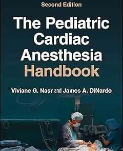 The Pediatric Cardiac Anesthesia Handbook