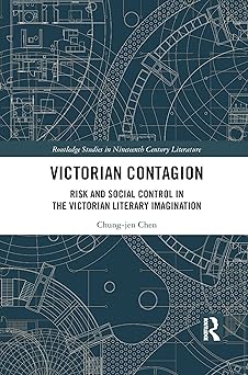 Victorian Contagion Risk and Social Control in the Victorian Literary Imagination