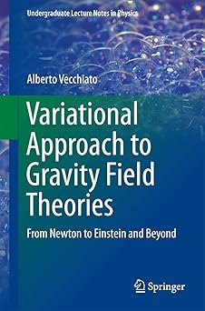 Variational Approach to Gravity Field Theories From Newton to Einstein and Beyond