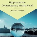 Utopia and the Contemporary British Novel