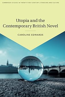 Utopia and the Contemporary British Novel