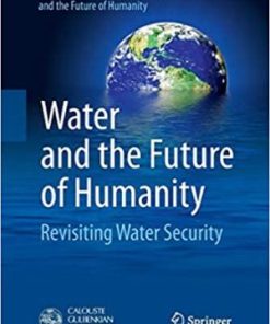 Water and the Future of Humanity Revisiting Water Security
