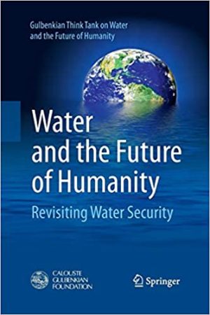 Water and the Future of Humanity Revisiting Water Security