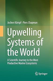Upwelling Systems of the World A Scientific Journey to the Most Productive Marine Ecosystems