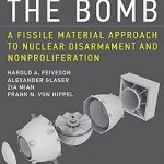 Unmaking the Bomb A Fissile Material Approach to Nuclear Disarmament and Nonproliferation