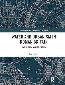 Water and Urbanism in Roman Britain Hybridity and Identity