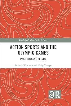 Action Sports and the Olympic Games Past Present Future
