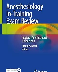 Springer Anesthesiology In-Training Exam Review Regional Anesthesia and Chronic Pain
