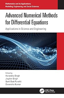 Advanced Numerical Methods for Differential Equations Applications in Science and Engineering