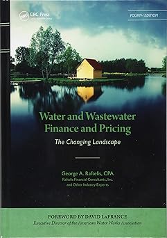 Water and Wastewater Finance and Pricing The Changing Landscape Fourth Edition