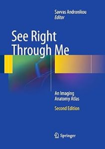 See Right Through Me An Imaging Anatomy Atlas