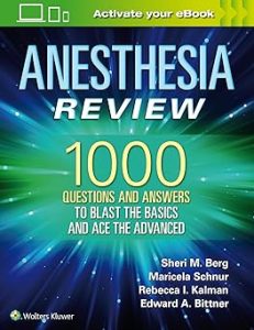 Anesthesia Review 1000 Questions and Answers to Blast the BASICS and Ace the ADVANCED