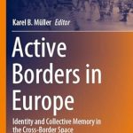 Active Borders in Europe Identity and Collective Memory in the Cross-Border Space
