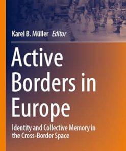 Active Borders in Europe Identity and Collective Memory in the Cross-Border Space