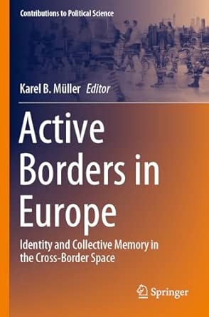 Active Borders in Europe Identity and Collective Memory in the Cross-Border Space