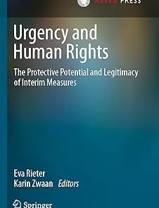 Urgency and Human Rights The Protective Potential and Legitimacy of Interim Measures