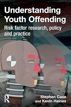 Understanding Youth Offending Risk Factor Reserach Policy and Practice