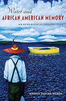 Water and African American Memory An Ecocritical Perspective