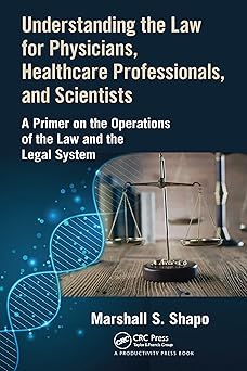Understanding the Law for Physicians Healthcare Professionals and Scientists