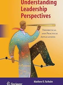 Understanding Leadership Perspectives Theoretical and Practical Approaches