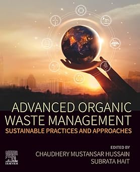 Advanced Organic Waste Management Sustainable Practices and Approaches