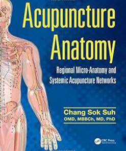 Acupuncture Anatomy Regional Micro-Anatomy and Systemic Acupuncture Networks