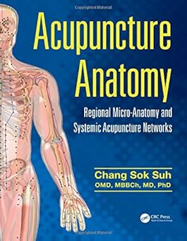 Acupuncture Anatomy Regional Micro-Anatomy and Systemic Acupuncture Networks