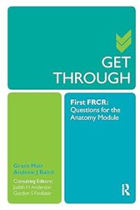 Get Through First FRCR Questions for the Anatomy Module