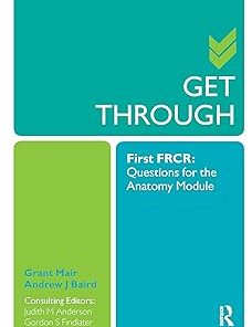Get Through First FRCR Questions for the Anatomy Module