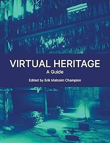 Virtual Heritage A Guide