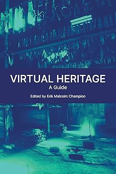 Virtual Heritage A Guide