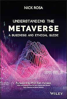 Understanding the Metaverse A Business and Ethical Guide