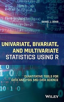 Univariate Bivariate and Multivariate Statistics Using R