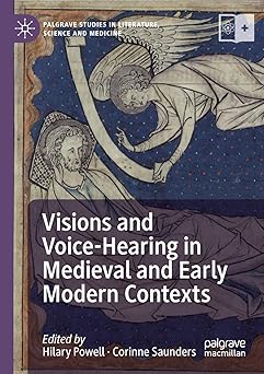 Visions and Voice-Hearing in Medieval and Early Modern Contexts