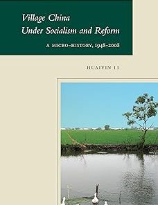 Village China Under Socialism and Reform A Micro-History 1948-2008